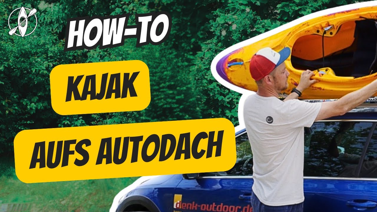 Kajak sicher auf dem Autodach transportieren - so geht’s! | Denk Outdoor Kajakshop