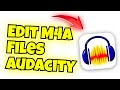 edit m4a files audacity