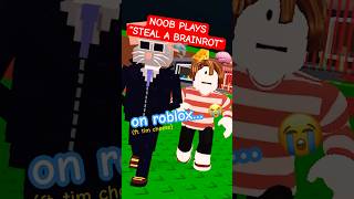 Noob Plays Steal A Brainrot On