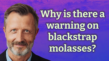 Why is there a warning on blackstrap molasses?