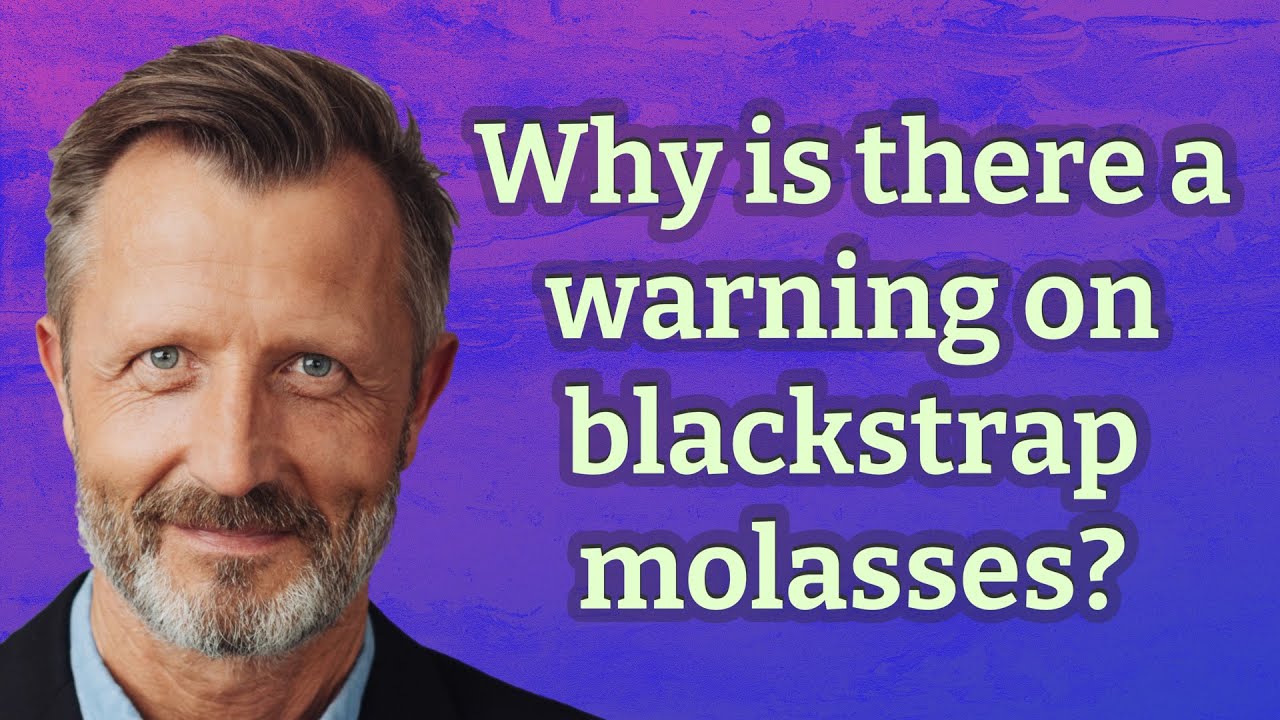Why is there a warning on blackstrap molasses? YouTube