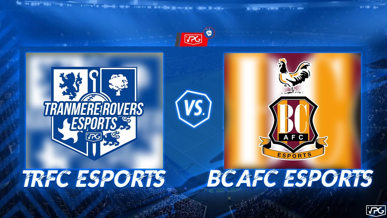 Tranmere Rovers Esports -VS- Bradford City Esports (English League ...