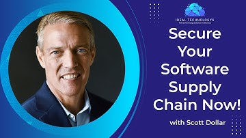 Scott Dollar | Ideal Technologys | Is Your Software Supply Chain the Weakest Link? Let’s Discuss!