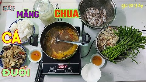 CÁ ĐUỐI NẤU MĂNG CHUA MÓN ĂN MIỀN QUÊ|Dủ Tạ Vlog#cooking