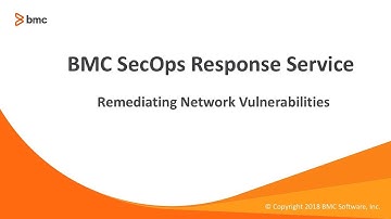 BMC SecOps Response - Remediating Network Vulnerabilities