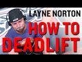 LAYNE NORTON Teaches You How to Deadlift