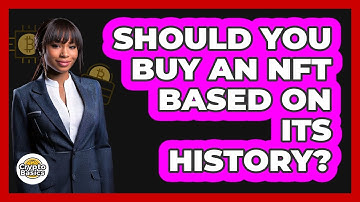 Should You Buy An NFT Based On Its History? - CryptoBasics360.com