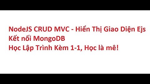 NodeJS MVC CURD bằng view ejs | Kết nối MongoDB
