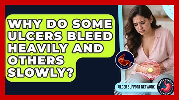 Why Do Some Ulcers Bleed Heavily And Others Slowly? - Ulcer Support Network