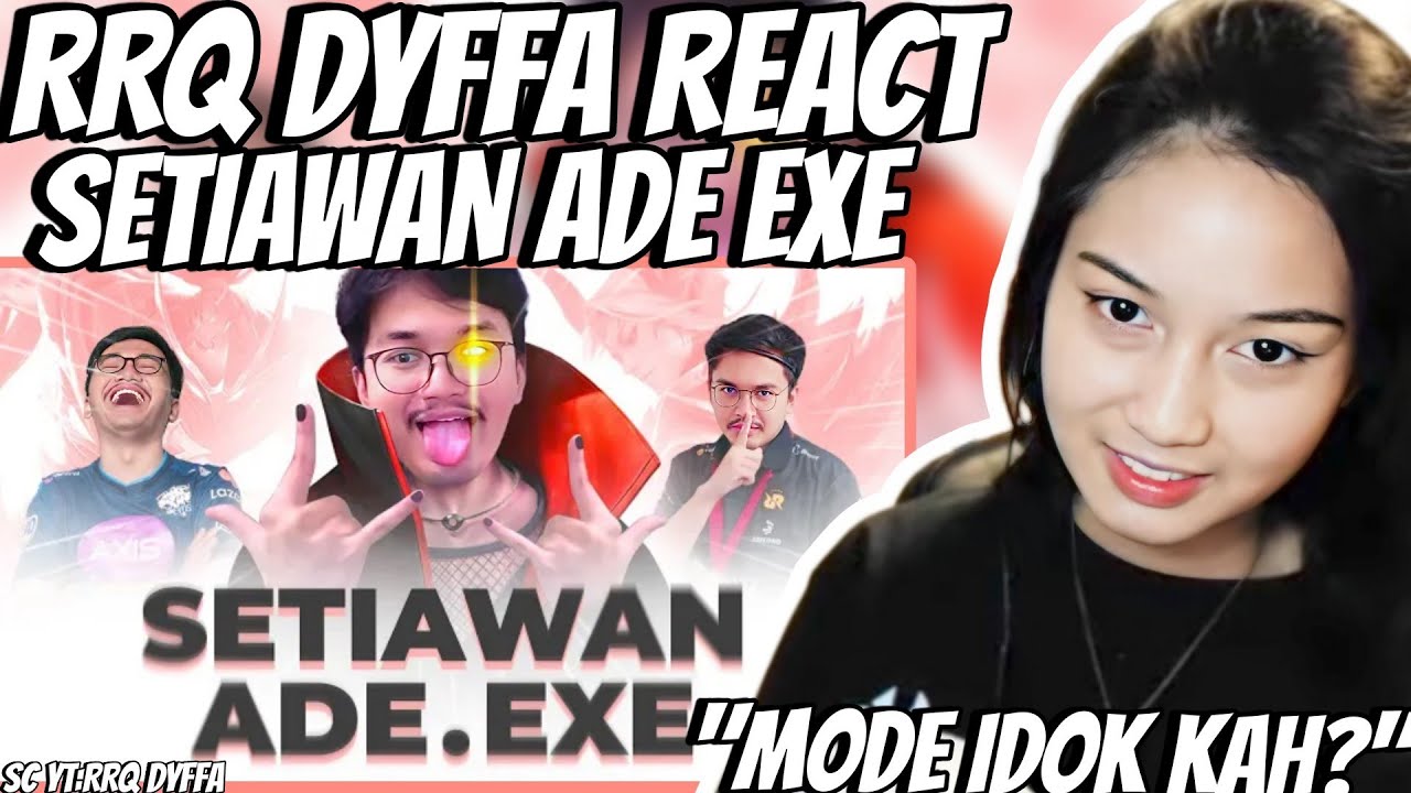 RRQ DYFFA REACT SETIAWAN ADE EXE "MODE IDOK?"!!!