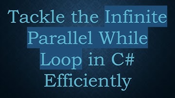Tackle the Infinite Parallel While Loop in C#  Efficiently