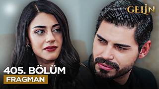 Gelin 405. Bölüm Fragmanı