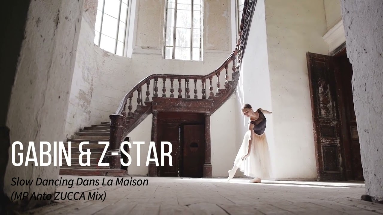 Gabin & Z Star - Slow Dancing Dans La Maison (MP Anto ZUCCA Mix)
