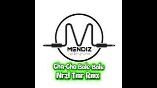 Nrzl Tmr_Cha-Cha Bole-Bole (MDZ SS)