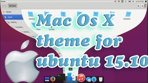 ✓macbuntu 15.10 : Make Ubuntu Look Like Mac OS X - install MAC OS X Theme for Ubuntu 15.10/15.04