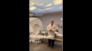 Gamma Knife Radyocerrahisi Cihazı Tanıtımı - Prof. Dr. Selçuk Peker