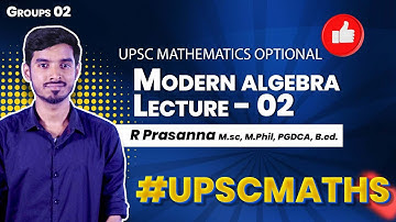 Modern Algebra- L02 - UPSC Mathematics Optional