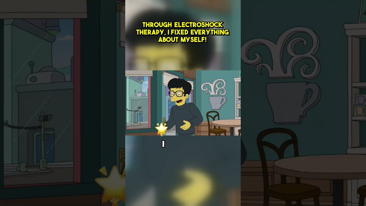 Through Electroshock Therapy I Fixed Everything About Myself Simpsons
