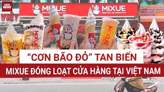 Cơn Bão Đỏ Tan Dần Mixue Đóng Loạt Cửa Hàng Tại Vnchiến Lược Thất Bại Hay Bước Lùi Để Sống Sót?