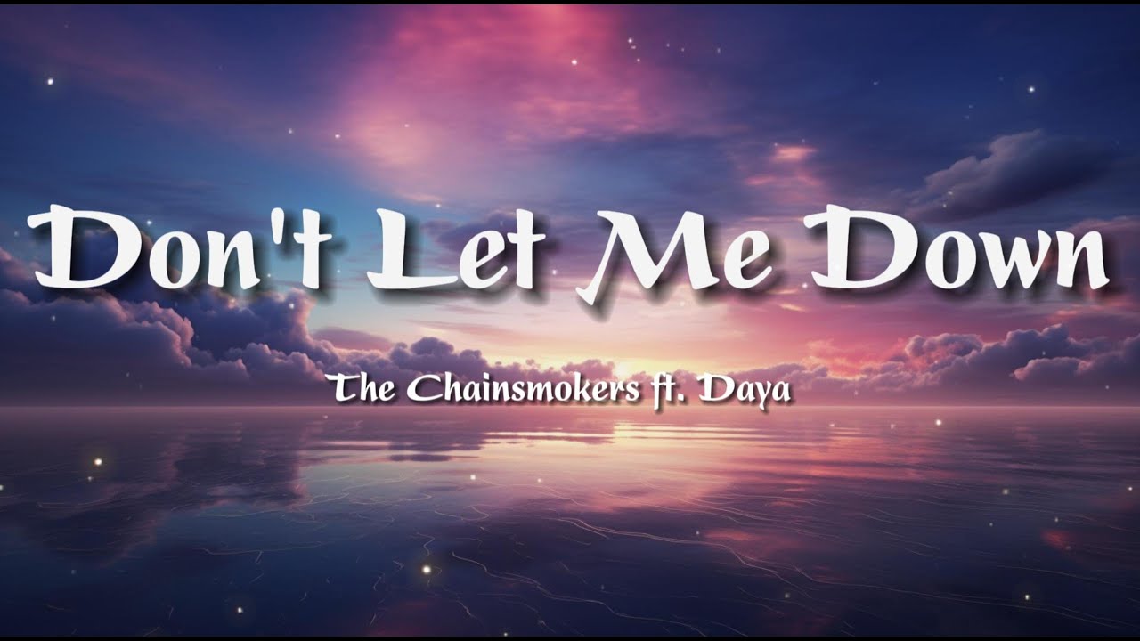 The Chainsmokers - Don't Let Me Down (Lyrics) ft. Daya - YouTube