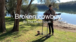 Broken Cowboy by The dead south