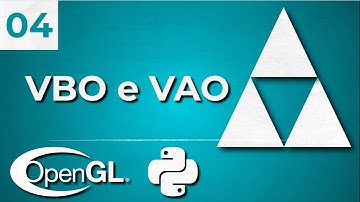 OpenGL com Python - 04 - Vertex Buffer Object e Vertex Array Object