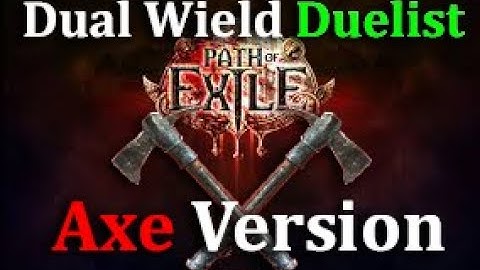 Path of Exile Dual Wield Duelist Build Axe Version