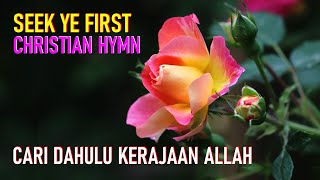 Seek Ye First | Cari Dahulu Kerajaan Allah