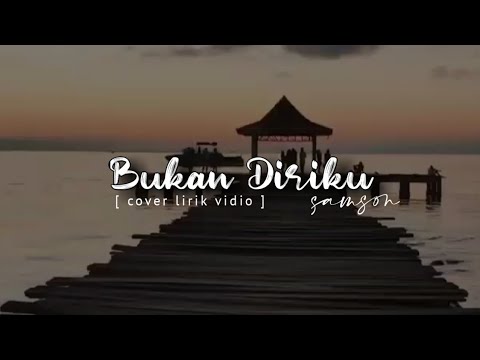 BUKAN DIRIKU - Samson [ Cover Lirik Vidio ] - YouTube