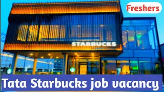 Tata Starbucks job vacancy | Freshers | Apply process | Salary | Other benefits