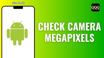 How to Check Camera Megapixels on Android