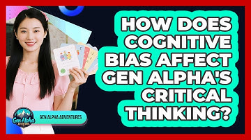 How Does Cognitive Bias Affect Gen Alpha