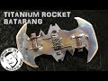 Titanium Rocket Batarang - Build