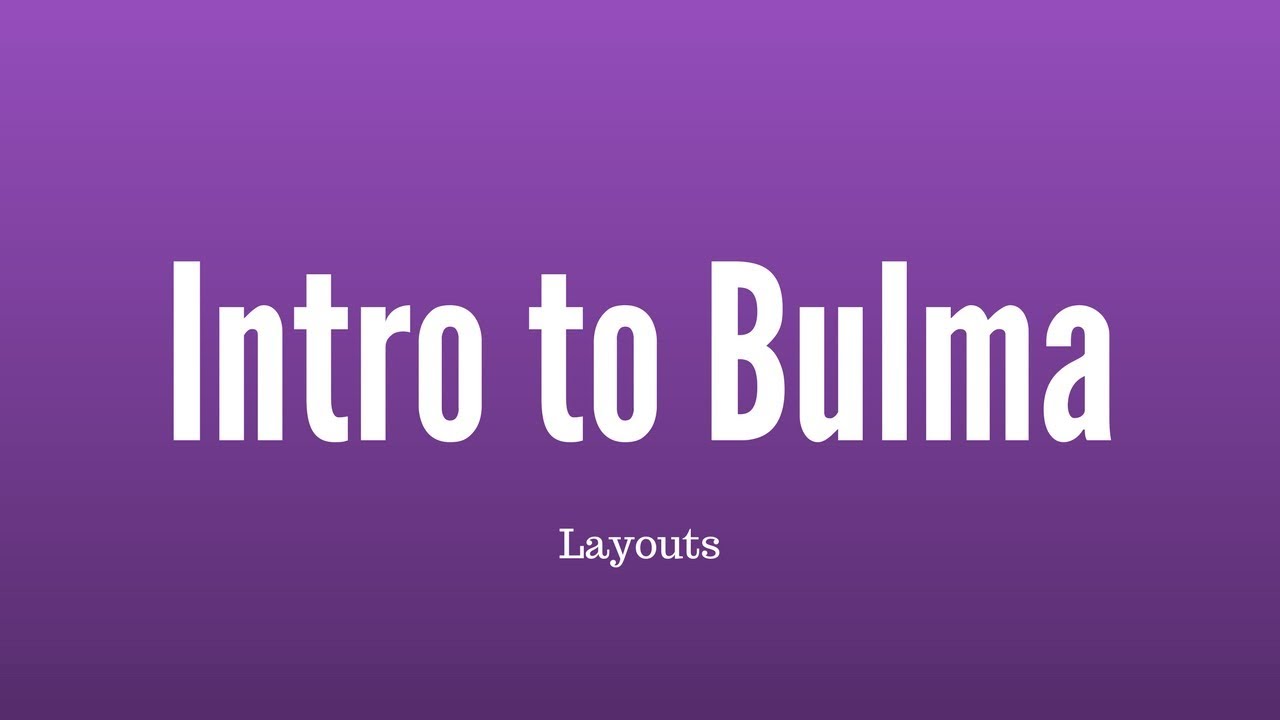 Bulma Layouts Sections Containers Columns And Levels Youtube Bulma Layouts Sections Containers Columns And Levels Youtube