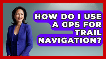 How Do I Use A GPS For Trail Navigation? - The Hiker