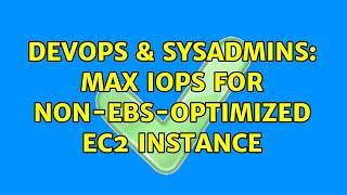 DevOps & SysAdmins: Max IOPS for non-EBS-optimized EC2 instance Net Worth