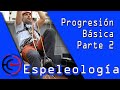 Progresión Básica - Parte 2 - Ascenso y Descenso por cuerda