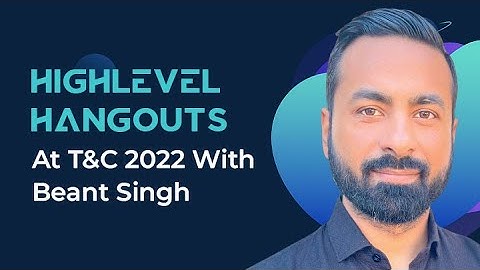 HighLevel Hangouts With Beant Singh at Traffic & Conversions 2022