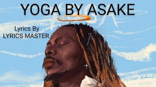 YOGA-- ASAKE LYRICS