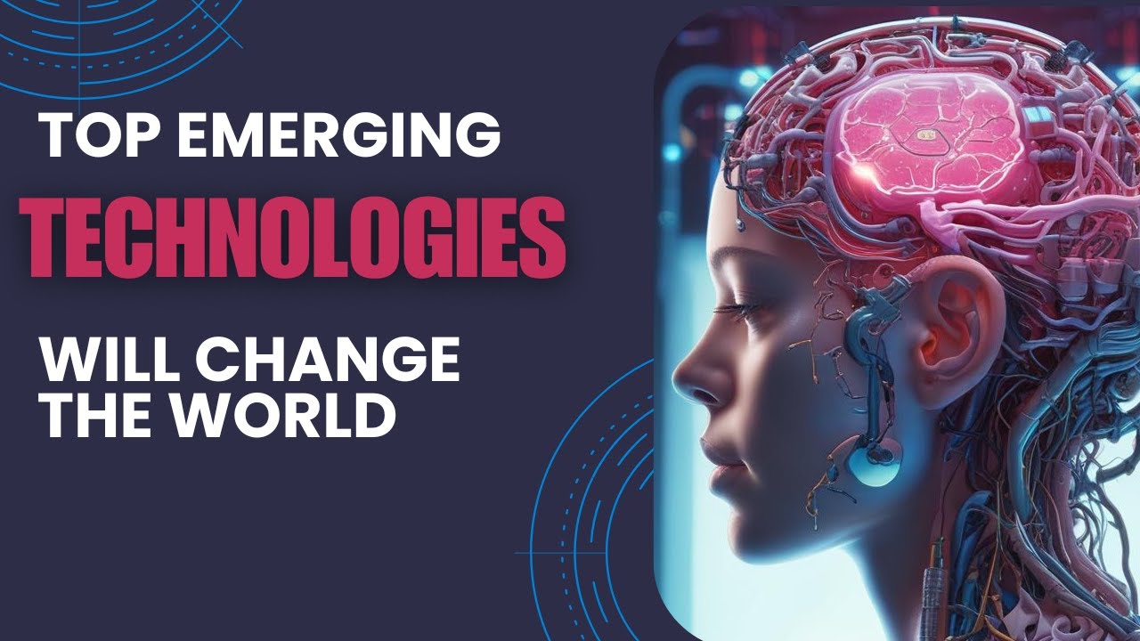 Emerging Technologies That Will Change The WorldPart 1 - YouTube