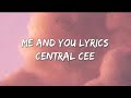CENTRAL CEE-ME &YOU LYRICS