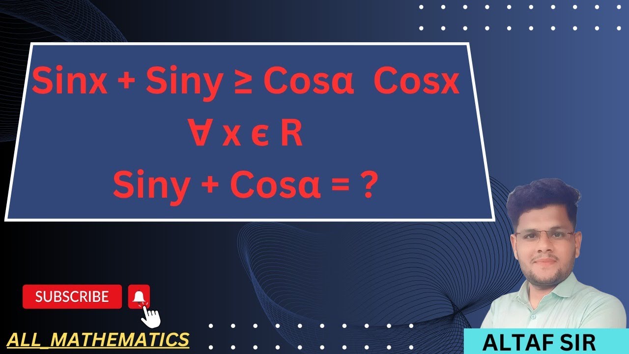 INTERESTING (TRIGONOMETRIC INEQUALITY) PROBLEM | ALTAF SIR | JEE ...