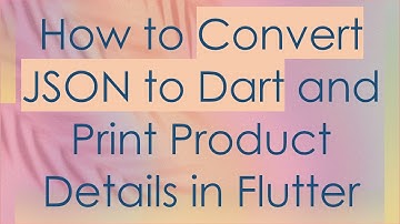 How to Convert JSON to Dart and Print Product Details in Flutter