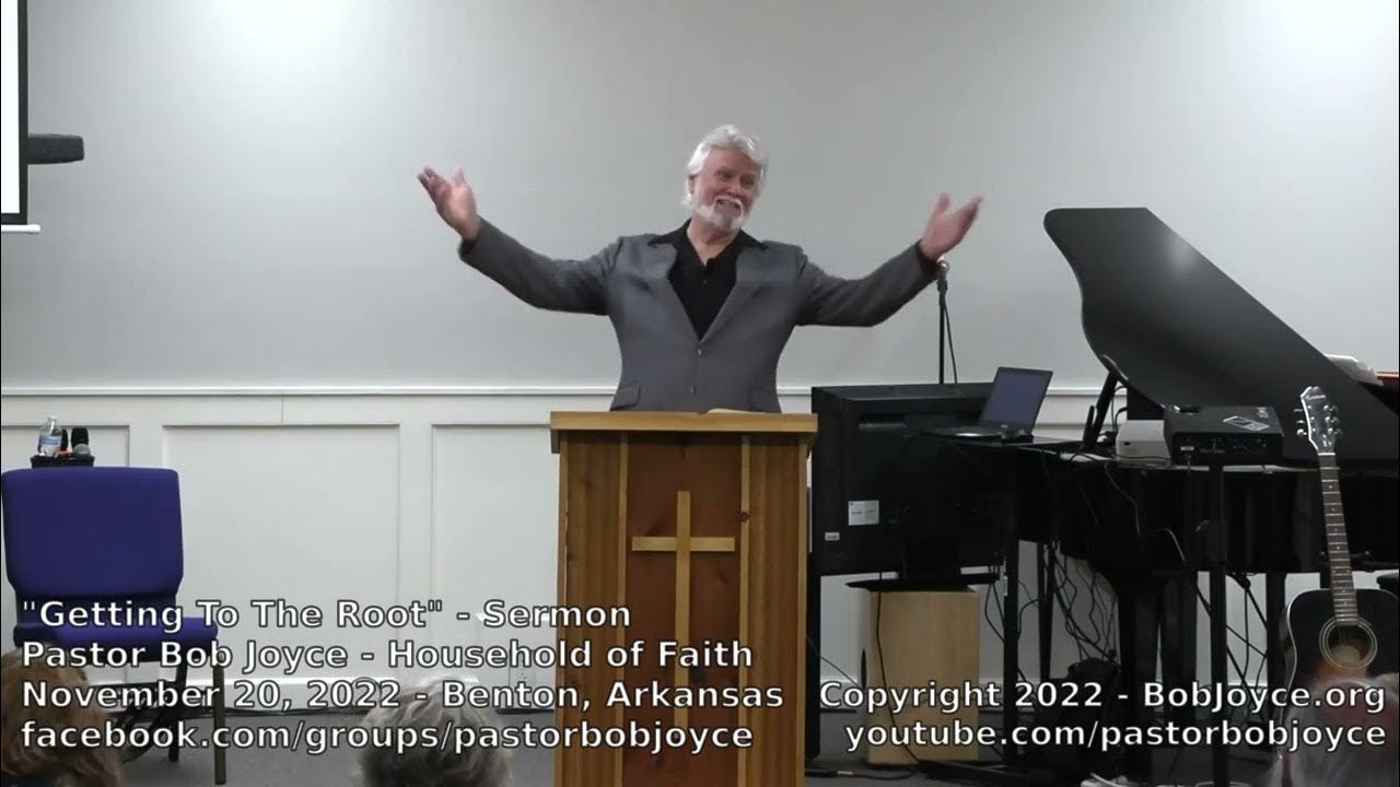 Getting to the root sermon november 20 2022 pastor bob joyce