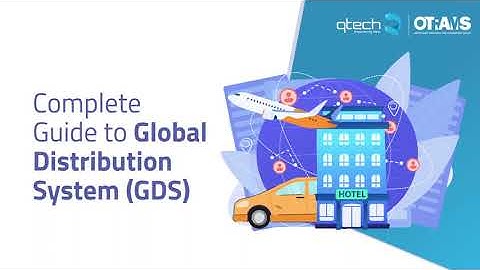 Understanding the Global Distribution Systems (GDS) in Travel Industry