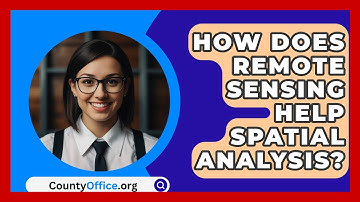 How Does Remote Sensing Help Spatial Analysis? - CountyOffice.org
