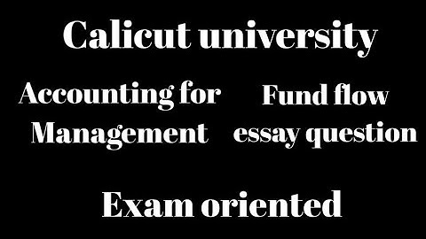 Calicut university, 5th sem, accounting for management, fund flow statement, important essay, exam