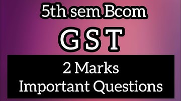 5th sem Bcom ll GST ll  2 Marks Important Questions ll @Tutor_from_home
