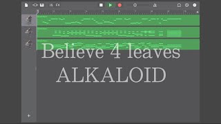 Video thumbnail of "【あんスタ】 Believe 4 leaves /ALKALOID [GarageBand]"