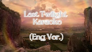 Last Twilight - Karaoke ( Eng Ver.)